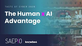The Human x AI Advantage with KnowBe4 at Claridge's | Taste of Cyber