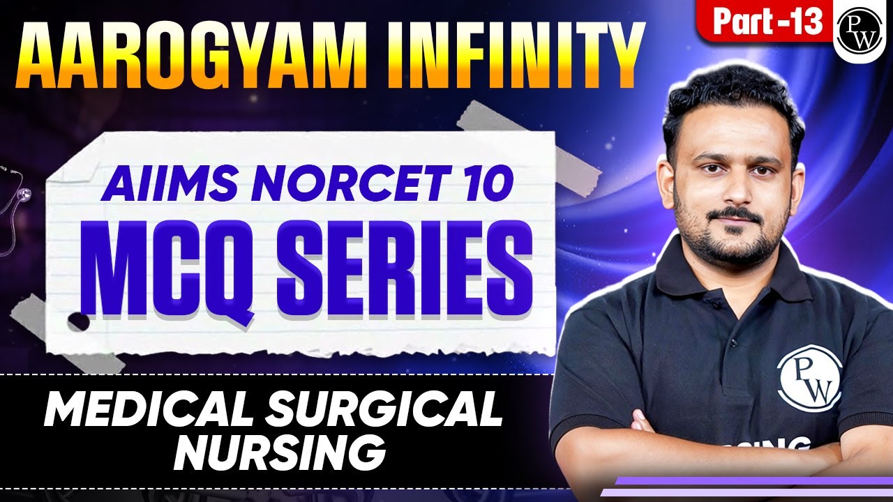 Medical Surgical Nursing | AIIMS NORCET 10 Preparation | Aarogyam Infinity MCQ Series | Part - 13