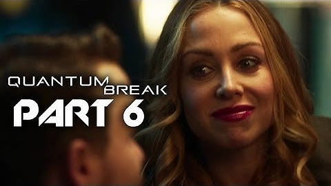Quantum Break Walkthrough Part 6 Full Game HD Let