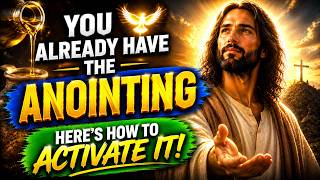 You Already Have the Anointing — Here’s How to Activate It