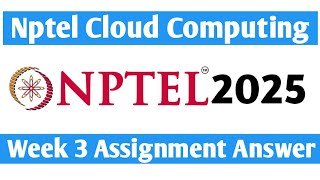 Nptel Cloud Computing Week 3 Assignment Answer 2025