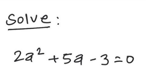 Quadratic Equation: Solve 2a^2 + 5a - 3 = 0