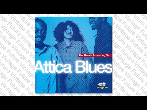Attica Blues — Attica Blues - Blueprint (Attica Blues Remix)
