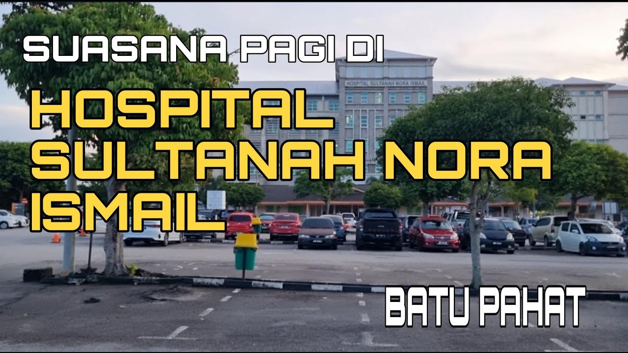 Suasana pagi di Hospital Sultanah Nora Ismail Batu Pahat