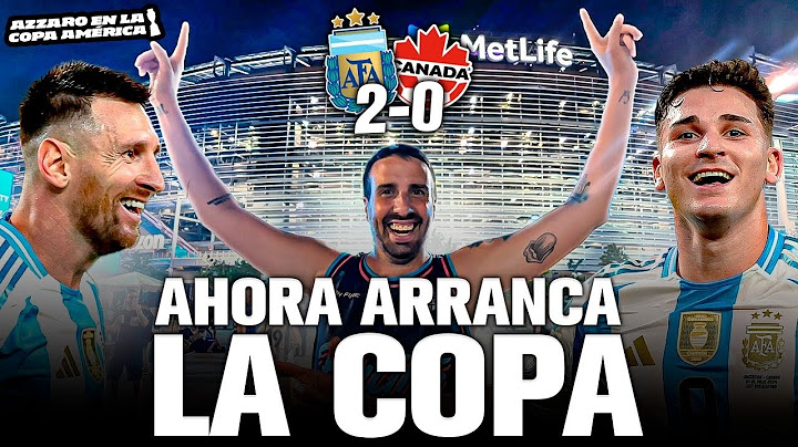 ARGENTINA FINALISTA: LE GANÓ 2-0 A CANADÁ // AZZARO REACCIÓN Y ANÁLISIS (COPA AMÉRICA)