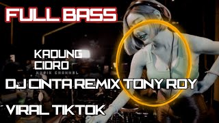 DJ CINTA TONY ROY TIKTOK FULL BASS | REMIX VIRAL TIKTOK TERBARU 2021