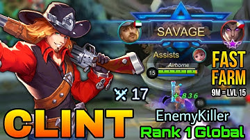 SAVAGE!! Fast Farming Clint Time too Kill Some Enemies!! - Top 1 Global Clint by EnemyKiller - MLBB