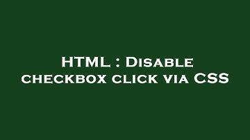 HTML : Disable checkbox click via CSS