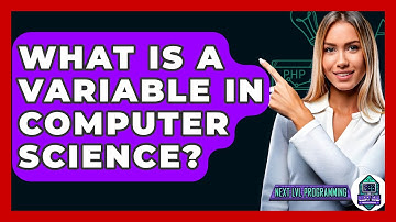 What Is A Variable In Computer Science? - Next LVL Programming