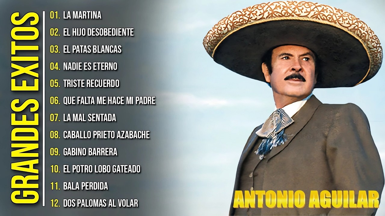 HORA DE RANCHERAS VIEJITAS — Antonio Aguilar — 30 Sus Canciones · Grandes Éxitos 🎺🐎