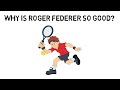 Why Is Roger Federer So Good At Tennis?