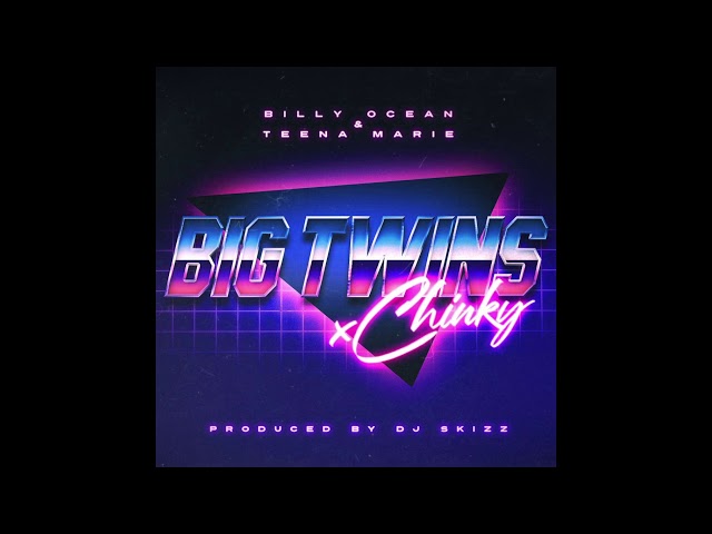 Big Twins x Chinky - Billy Ocean and Teena Marie prod by DJ Skizz