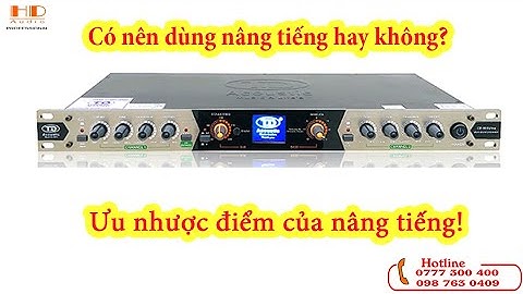 CÓ NÊN DÙNG NÂNG TIẾNG HAY KHÔNG ? ƯU - NHƯỢC ĐIỂM CỦA NÂNG TIẾNG.