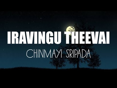 IRAVINGU THEEVAI   LYRICS  96  VIJAY SETHUPATHI  TRISHA  GOVIND VASANTHA  CHINMAYI SRIPADA