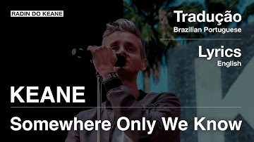 Keane - Somewhere Only We Know​ (Tradução)