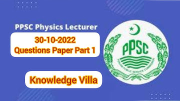 Lecture Physics 30-10-2022 Questions Paper Part 1| PPSC Solved Paper 2022|knowledge Villa