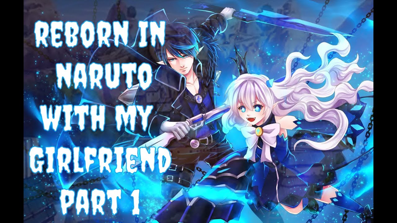 Reborn in Naruto With My Girlfriend | Part 1 |