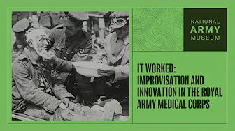 It Worked: Innovation and Improvisation in the Royal Army Medical Corps