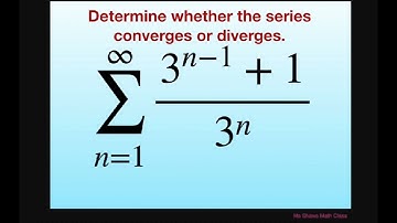 Determine whether series converges or diverges (3^(n-1) +1)/3^n. Use appropriate test