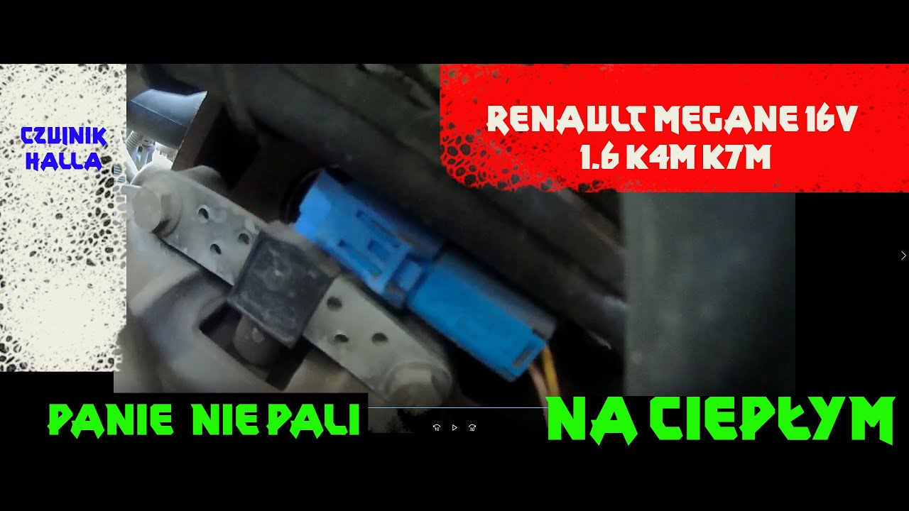 Renault Megane 16V 1,6Nie Pali Na Ciepłym Silniku Czujnik Położenia Koła Zamachowego Mechanik Napraw - Youtube