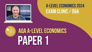 AQA Paper 1 Student Clinic / Q&A | A-LEVEL ECONOMICS 2024