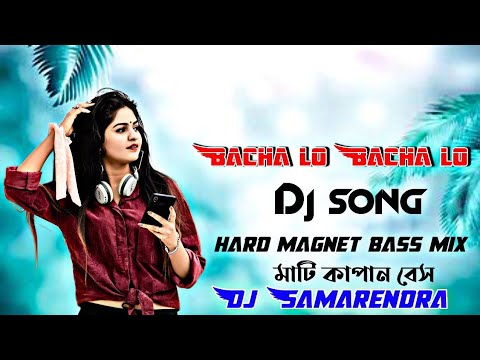 Bachalo bachalo Dj song hard magnet bass mix Dj Samarendra