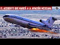 El accidente areo que conmocion a mxico  vuelo 940 de mexicana de aviacin