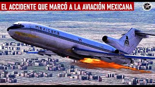 El accidente aéreo que conmocionó a México  Vuelo 940 de Mexicana de Aviación