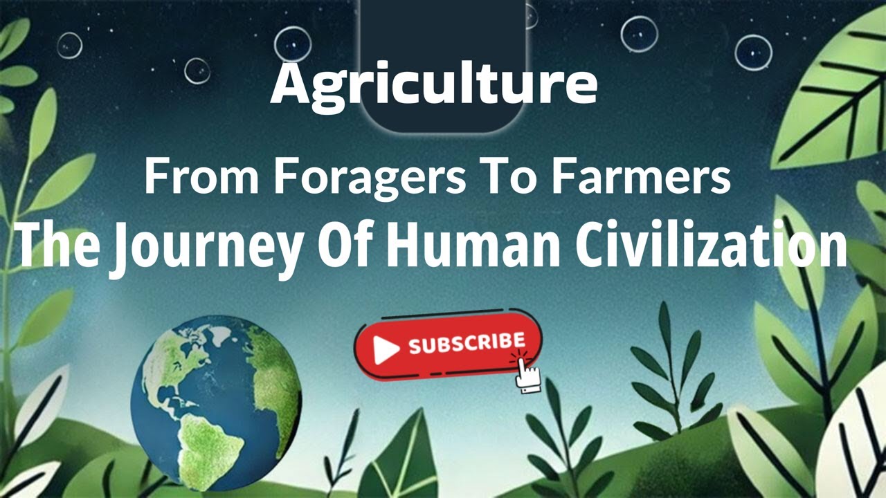 From Foragers to Farmers The Journey of Human Civilization - YouTube