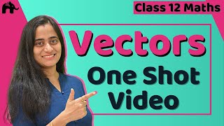 Vector Algebra Class 12 Maths | NCERT Chapter 10 | CBSE JEE | One Shot |हिंदी में