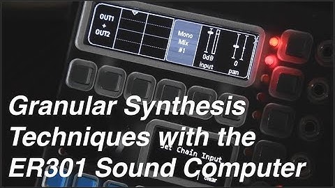 Granular Techniques on the ER301 Sound Computer Tutorial and Demo