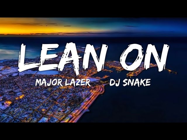 Lean On - Major Lazer DJ Snake (Lyrics) | Fab Music class=