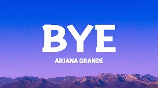 @ArianaGrande - bye (Lyrics)