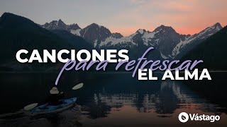 Las Mejores Canciones Para Refrescar El Alma by Vastago Play 16,775 views 10 months ago 1 hour, 28 minutes