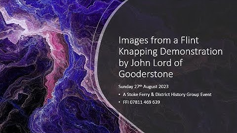 Flint Knapping Demonstration - John Lord - 27 August 2023