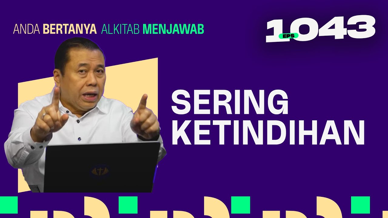 SAYA SERING KETINDIHAN, ADA YANG SALAH DI HIDUP SAYA? | ABAM (1043) | Pdt. Dr. Erastus Sabdono
