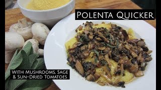 Polenta With Mushroom, Sage, & Sun-Dried Tomatoes - Quicker Than You Think by Mr. Spork's Hands 474 views 6 years ago 25 minutes