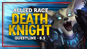 Allied Race Death Knight Questline - Patch 8.3