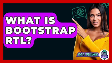 What Is Bootstrap RTL? - Next LVL Programming