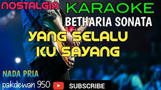 YANG SELALU KUSAYANG || BETHARIA SONATHA || KARAOKE NADA PRIA || COVER YAMAHA PSR