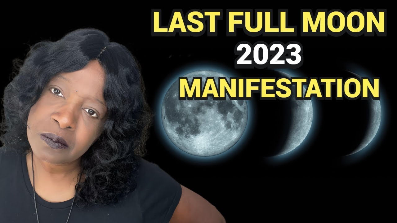 LAST FULL MOON in 2023 : WHAT TO KNOW FOR MANIFESTATION