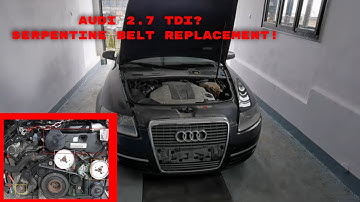AUDI A6 2.7 TDI SERPENTINE BELT REPLACEMENT