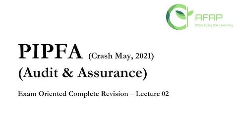 PIPFA Crash Course (Audit & Assurance) May, 2021 Session (Lecture 2)