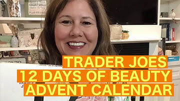 TRADER JOES 12 DAYS OF BEAUTY ADVENT CALENDAR - UNBOXING AND REVIEW