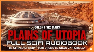 Science Fiction Audiobook: Plains of Utopia, Colony Six Mars. Full Length and Unabridged