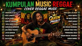KUMPULAN MUSIC REGGAE TERBAIK 2026 🔥 | 20 Lagu Cover Reggae Pilihan | QUEEN PROJECT