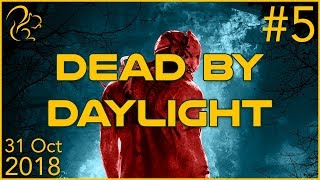 Dead by Daylight | 31st October 2018 | 5/6 | SquirrelPlus