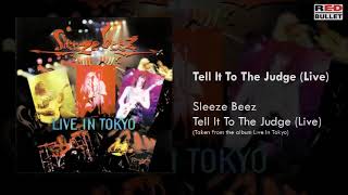 Sleeze Beez - Tell It To The Judge (Live In Tokyo)