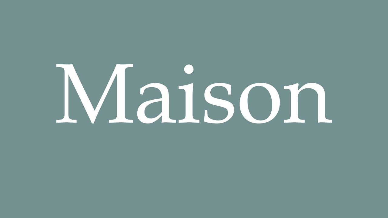 How to pronounce ''Maison'' correctly in French - YouTube