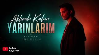 Pop slow 🎵 Aklımda Kalan Yarınlarım Duygusal bir pop slow… ❤️🎤 Vokal & Müzik: AI